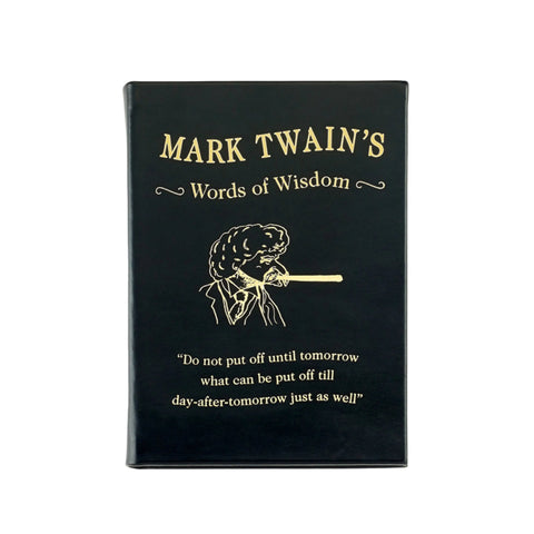 Mark Twain's Words of Wisdom Mark Twain's Words of Wisdom